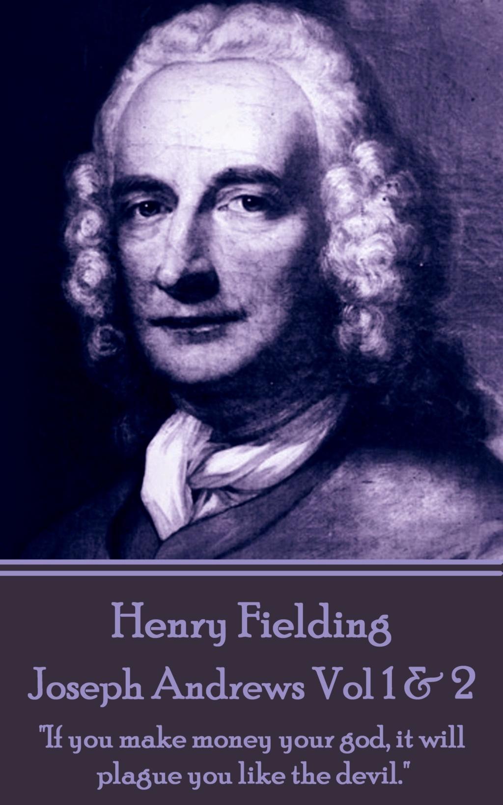Vorderes Coverbild Henry Fielding - Joseph Andrews Vol 1 & 2: "If you make money your god, it will plague you like the devil."