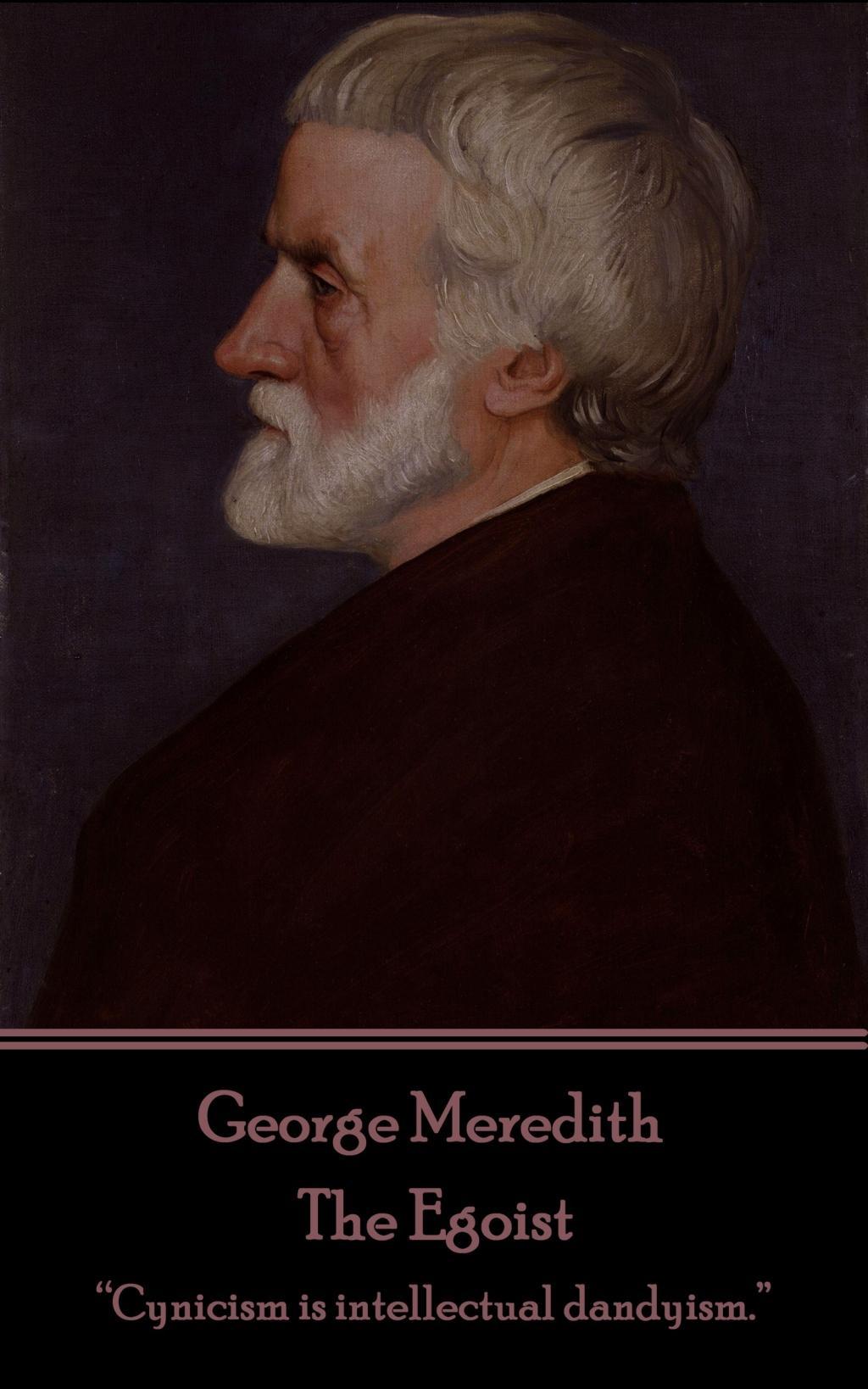 Vorderes Coverbild George Meredith - The Egoist: "Cynicism is intellectual dandyism. "