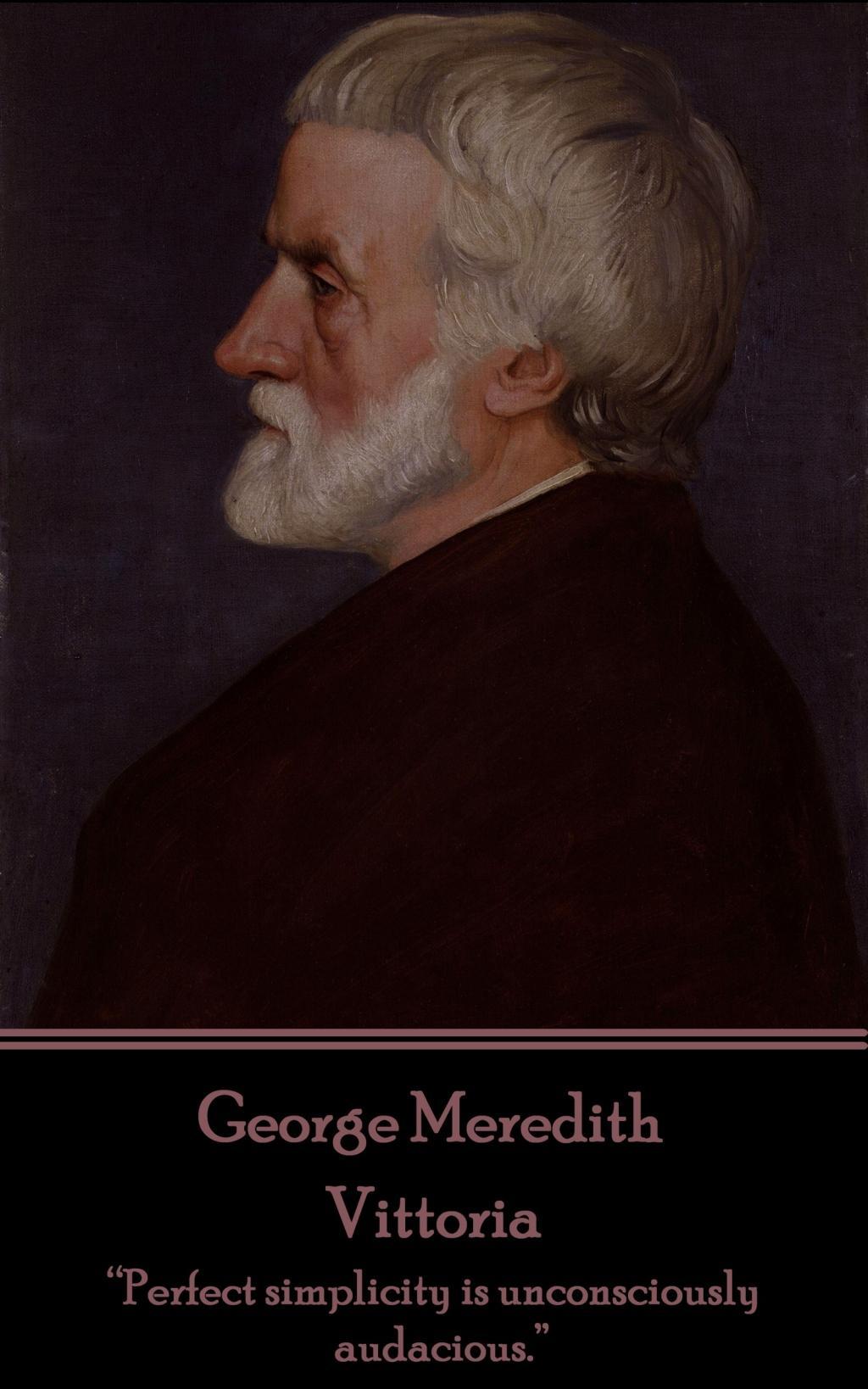 Vorderes Coverbild George Meredith - Vittoria: "Perfect simplicity is unconsciously audacious."