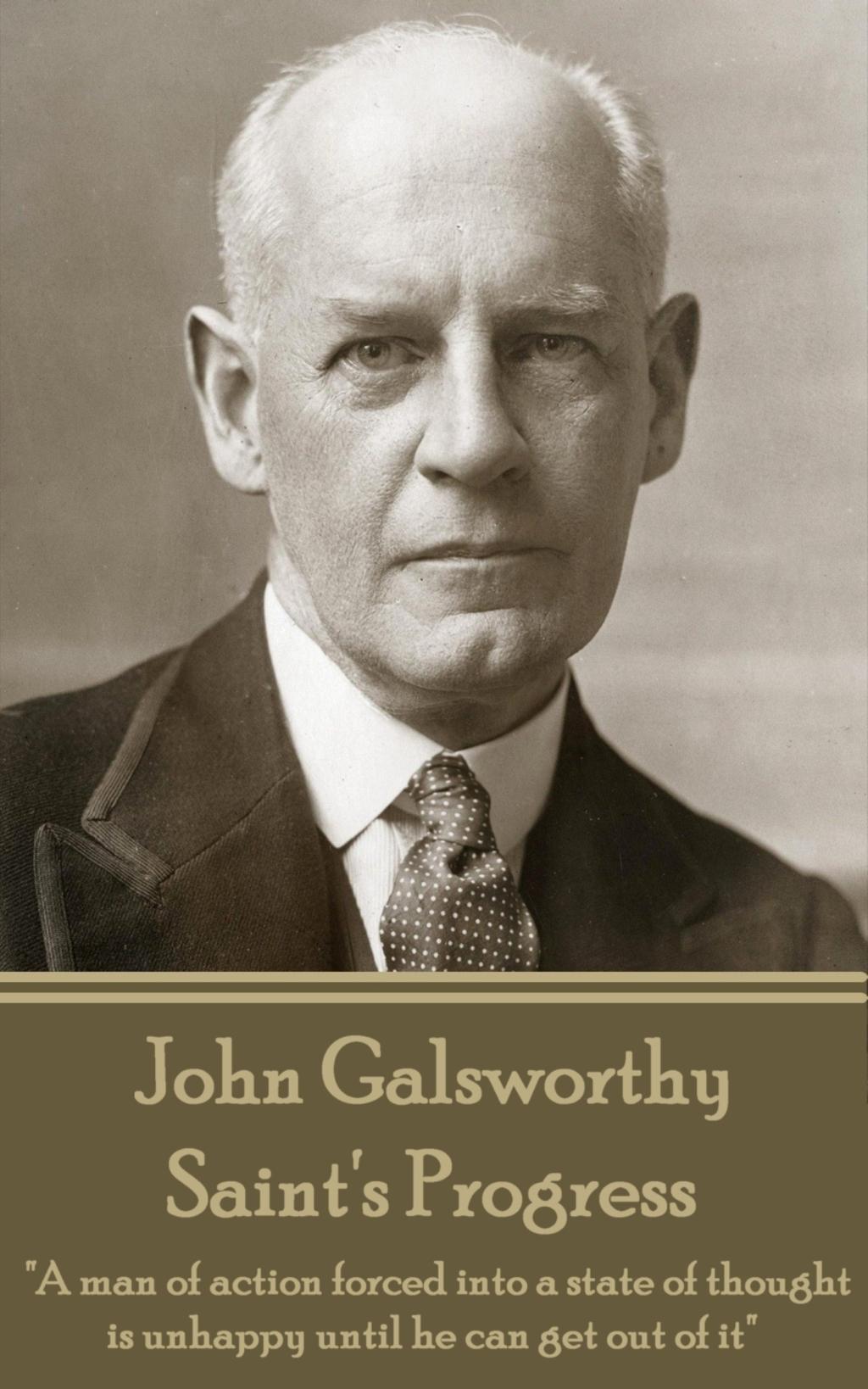 Vorderes Coverbild John Galsworthy - Saint's Progress: "A man of action forced into a state of thought is unhappy until he can get out of it"