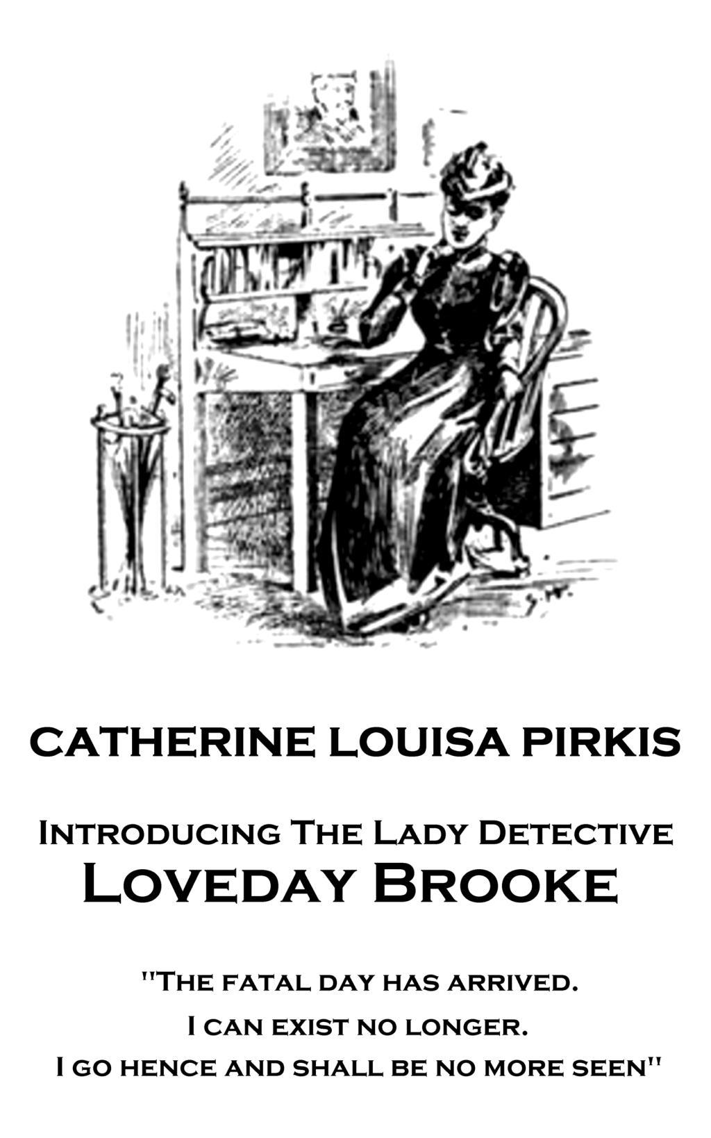 Vorderes Coverbild Catherine Louisa Pirkis - Loveday Brooke: "The fatal day has arrived. I can exist no longer. I go hence and shall be no more seen"