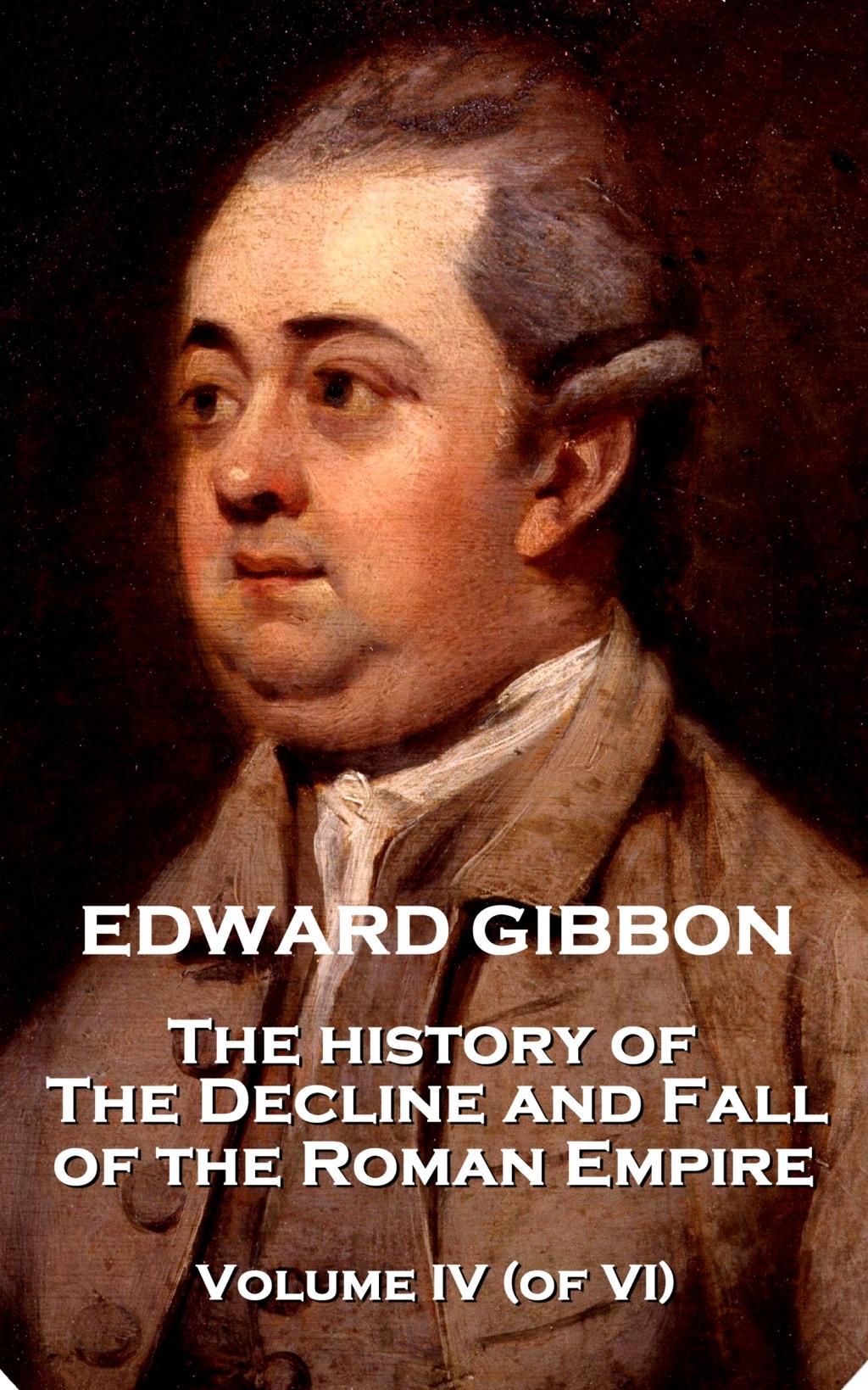 Vorderes Coverbild Edward Gibbon - The History of the Decline and Fall of the Roman Empire - Volume IV (of VI)