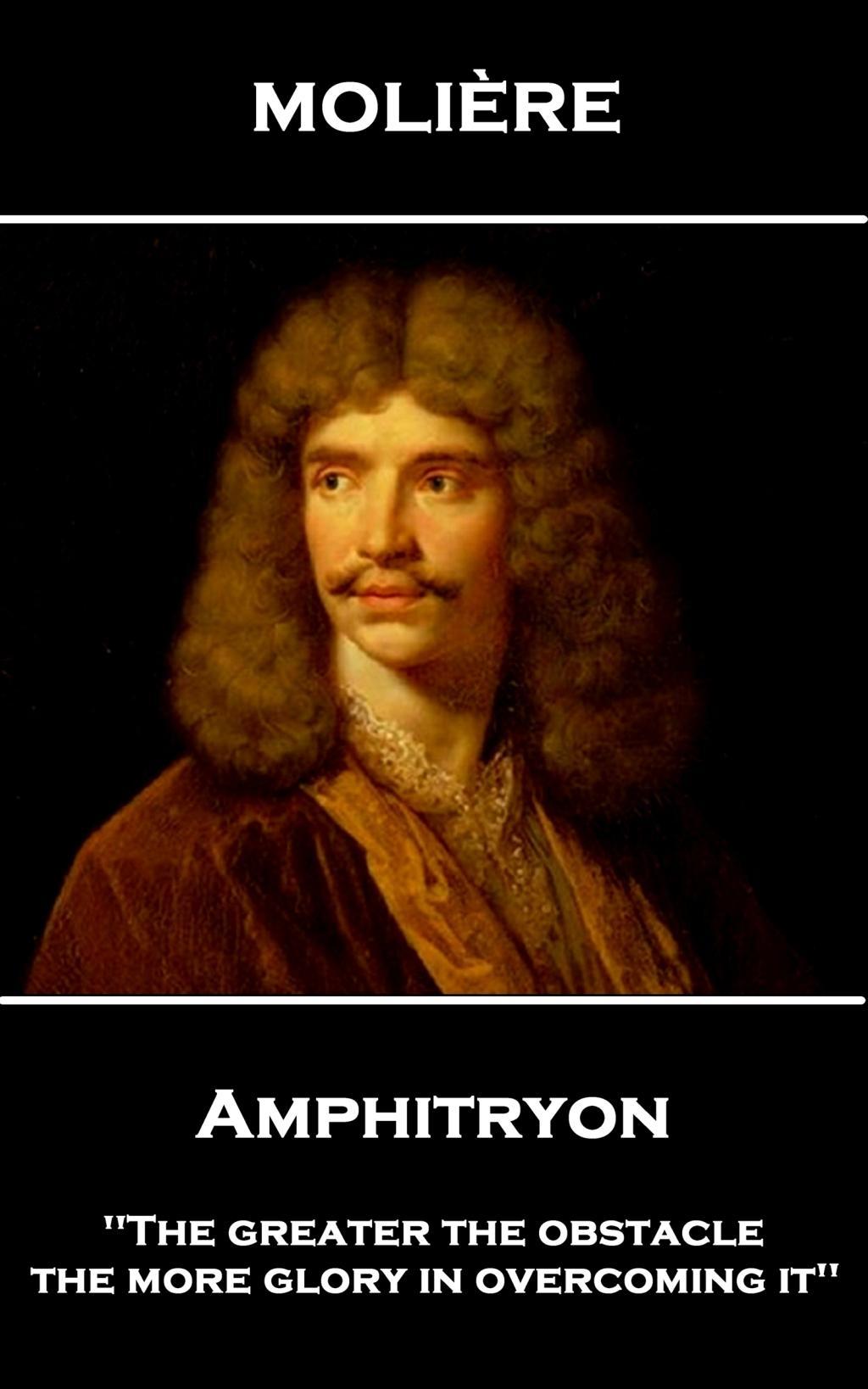Vorderes Coverbild Moliere - Amphitryon: 'The greater the obstacle, the more glory in overcoming it''