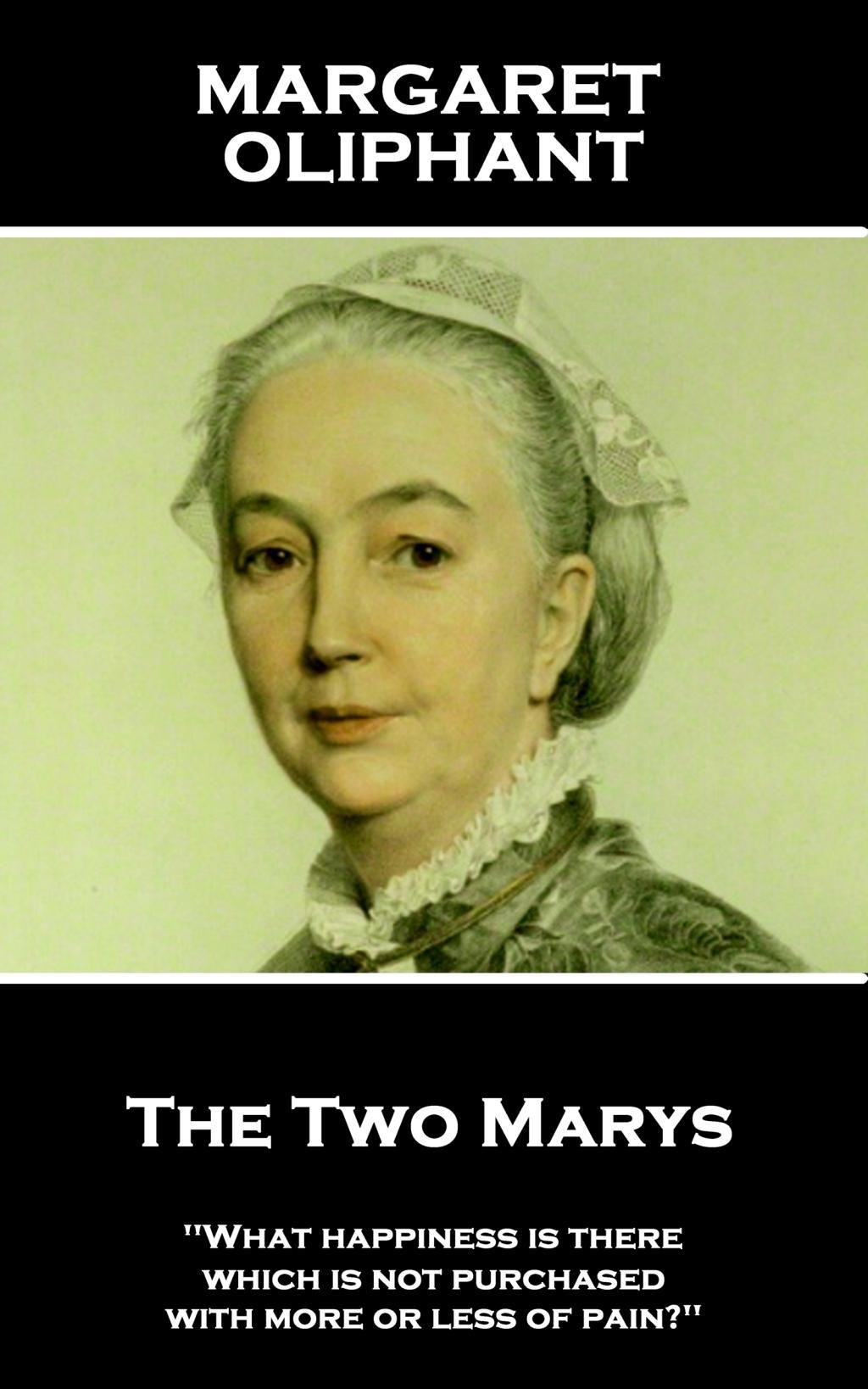 Vorderes Coverbild Margaret Oliphant - The Two Marys: 'What happiness is there which is not purchased with more or less of pain?''
