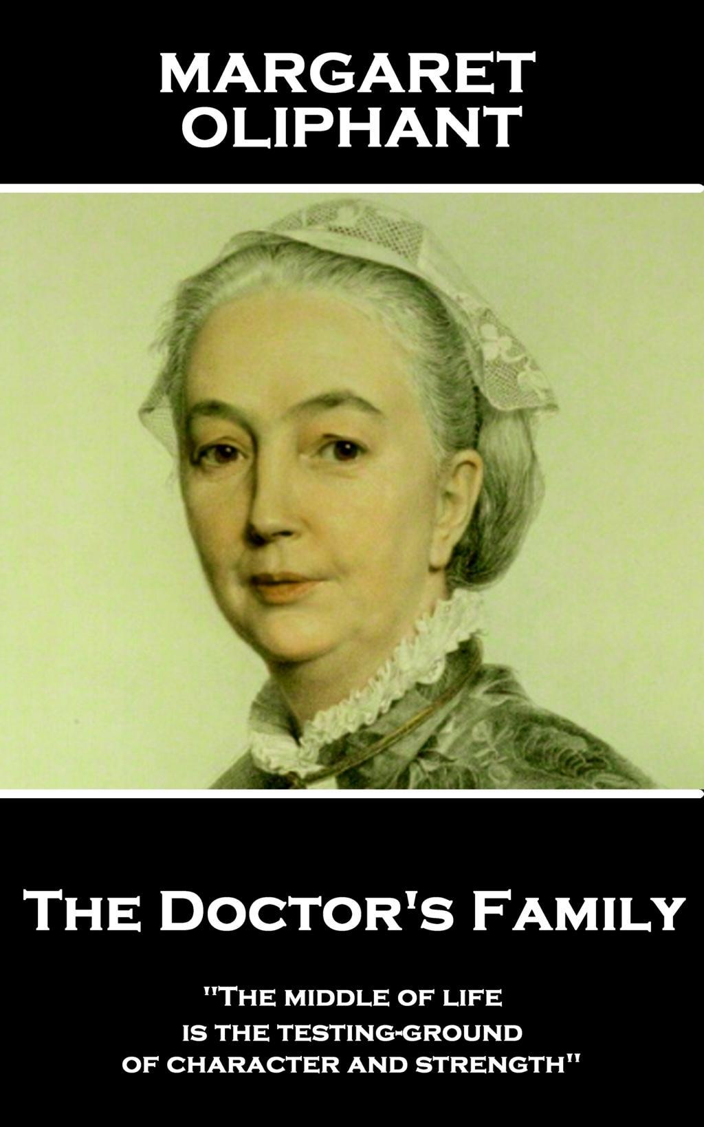 Vorderes Coverbild Margaret Oliphant - The Doctor's Family: "The middle of life is the testing-ground of character and strength"