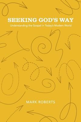 Vorderes Coverbild Seeking God's Way: Understanding the Gospel in Today's Modern World