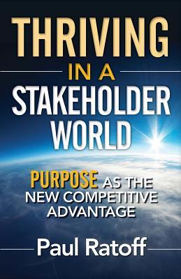 Vorderes Coverbild Thriving in a Stakeholder World: Purpose As the New Competitive Advantage