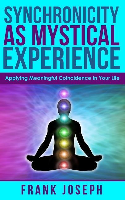Vorderes Coverbild Synchronicity as Mystical Experience: Applying Meaningful Coincidence in Your Life