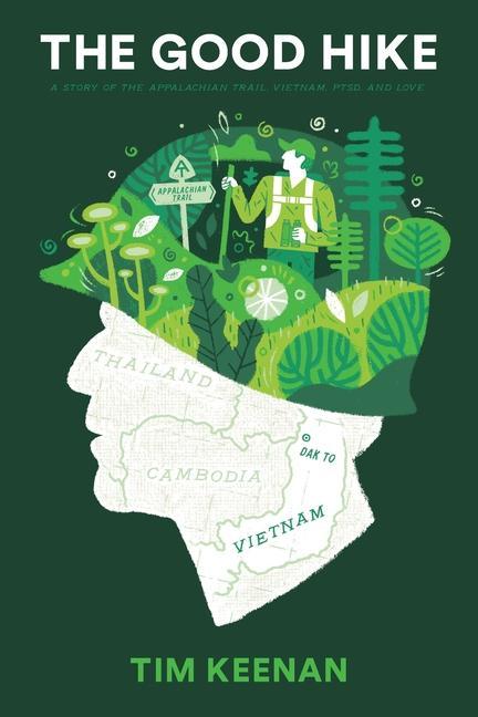 Vorderes Coverbild The Good Hike: A Story of the Appalachian Trail, Vietnam, PTSD, and Love