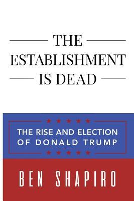 Vorderes Coverbild The Establishment Is Dead: The Rise and Election of Donald Trump
