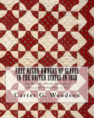 Vorderes Coverbild Free Negro Owners of Slaves in the United States in 1830: Together with Absentee Ownership of Slaves in the United States in 1830