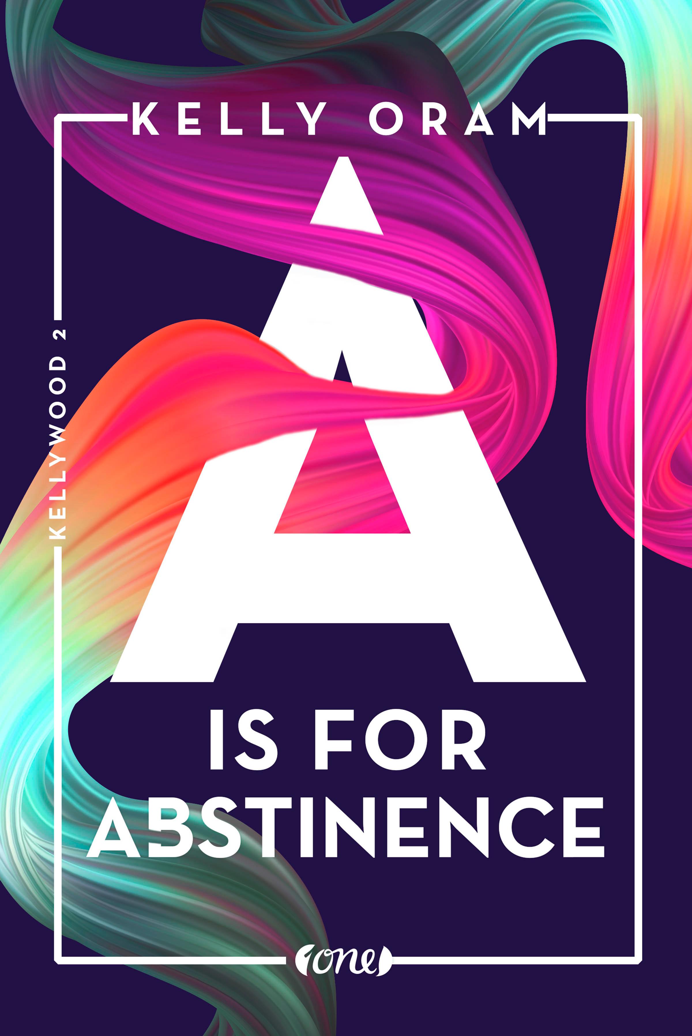 Vorderes Coverbild A is for Abstinence. Kellywood-Dilogie 2