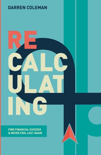 Vorderes Coverbild Recalculating: Find Financial Success and Never Feel Lost Again