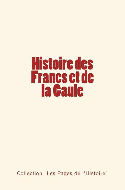 Vorderes Coverbild Histoire des Francs et de la Gaule