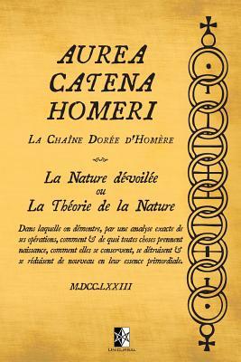 Vorderes Coverbild Aurea Catena Homeri: La Chaîne Dorée d'Homère - La Nature dévoilée ou La Théorie de la Nature