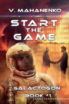 Vorderes Coverbild Start The Game (Galactogon: Book #1): LitRPG series