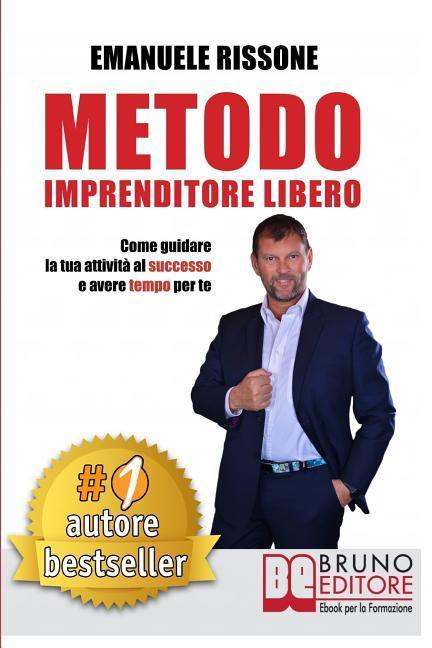Vorderes Coverbild Metodo Imprenditore Libero: Come Creare La Tua Attività Di Successo e Avere Tempo Per Te