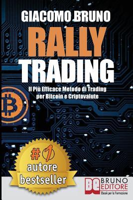 Vorderes Coverbild Rally Trading: Il Più Efficace Metodo Di Trading Per Bitcoin e Criptovalute