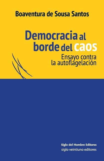 Vorderes Coverbild Democracia al borde del caos: Ensayo contra la autoflagelación