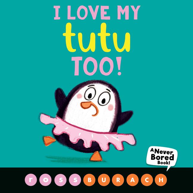 Vorderes Coverbild I Love My Tutu Too! (a Never Bored Book!)