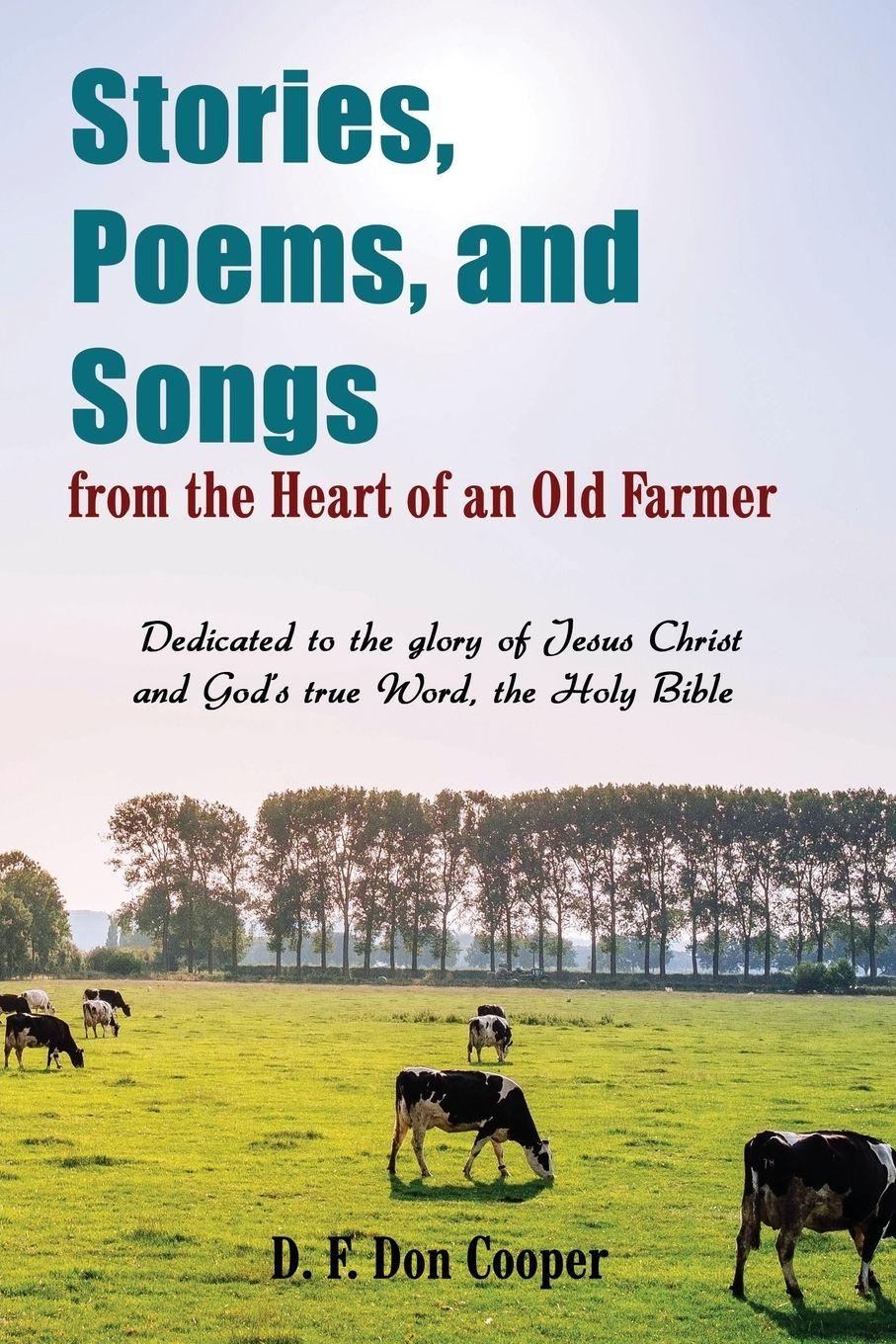 Vorderes Coverbild The Stories, Poems, and Songs from the Heart of an Old Farmer