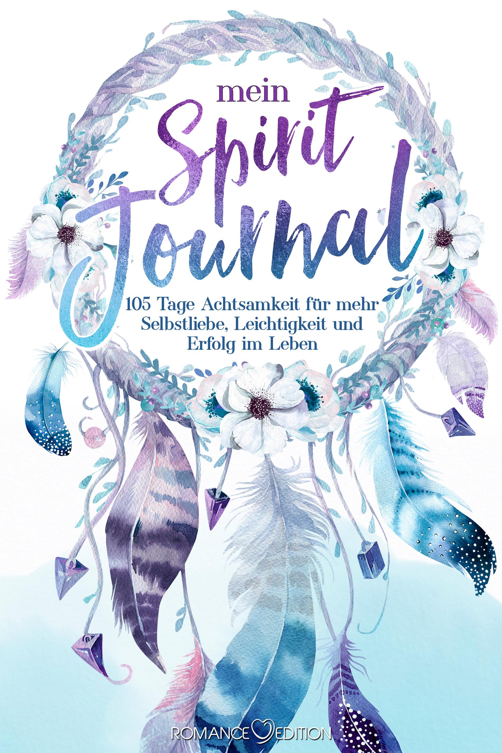Vorderes Coverbild Mein Spirit-Journal: 105 Tage Achtsamkeit für mehr Selbstliebe, Leichtigkeit und Erfolg im Leben | Tagesplaner und Erfolgs-Journal, inklusive 15 Achtsamkeitsritualen, Selbstreflexionen sowie Dankbarkeitsübungen für spirituelle und persönliche Entwicklung - DIN A5 Hardcover mit Lesebändchen