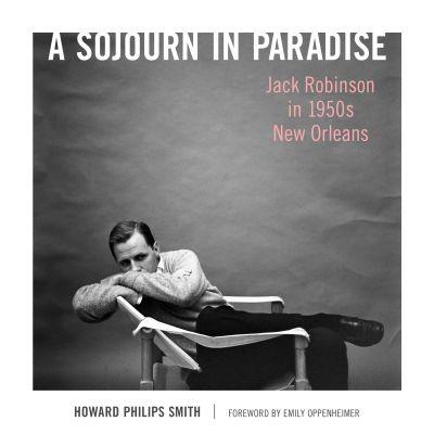Vorderes Coverbild A Sojourn in Paradise: Jack Robinson in 1950s New Orleans