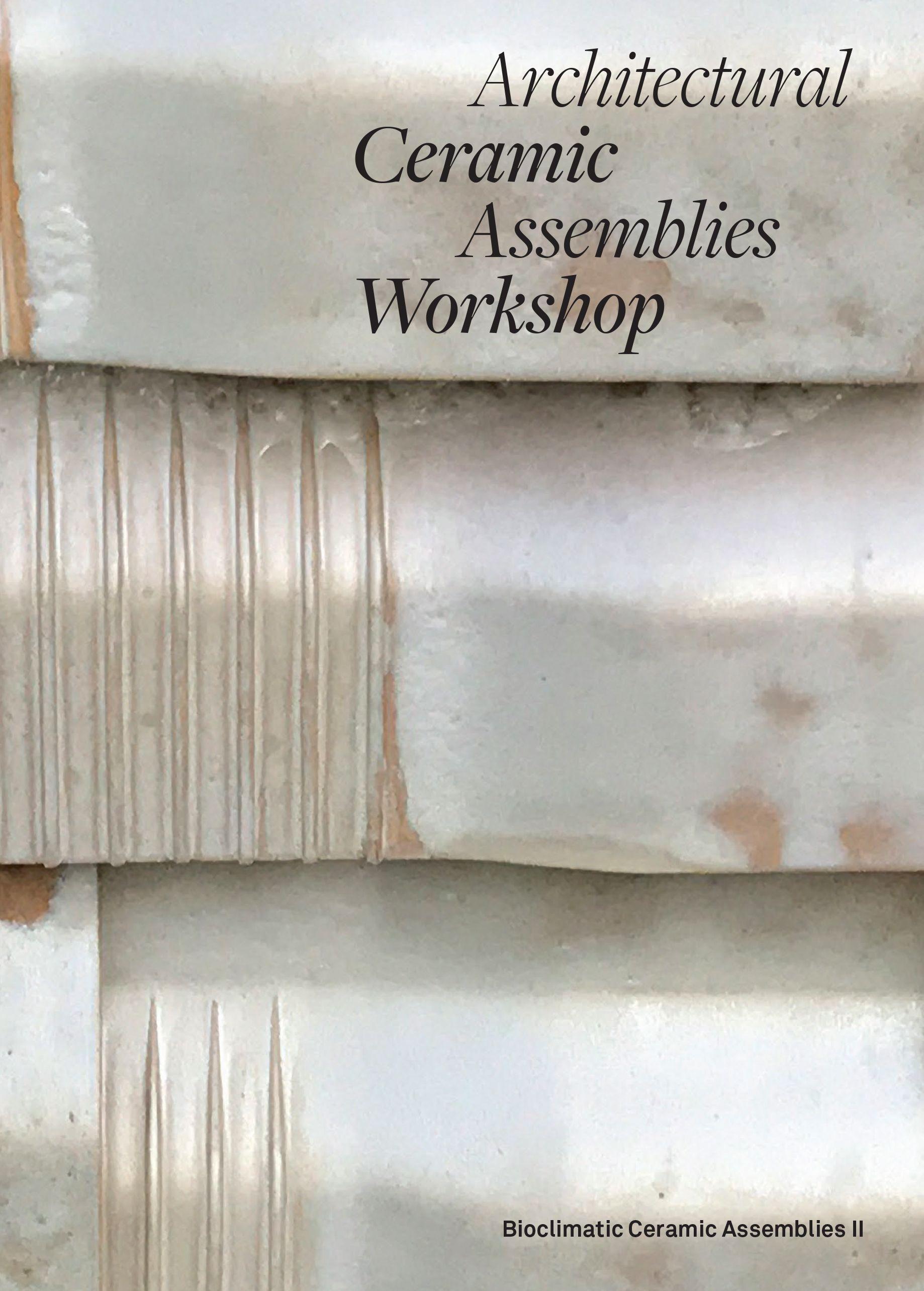 Vorderes Coverbild Architectural Ceramic Assemblies Workshop: Bioclimatic Ceramic Assemblies II