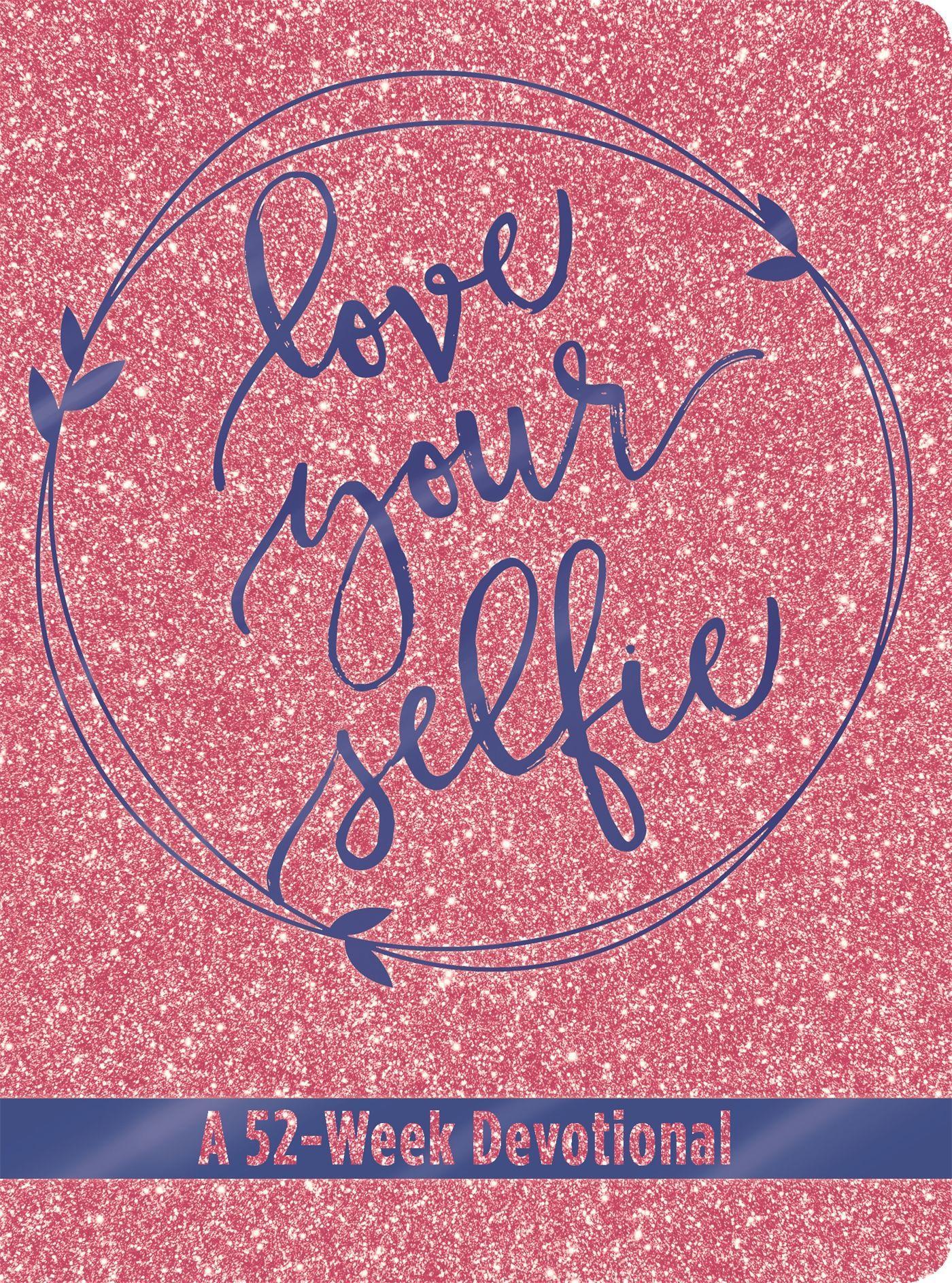 Vorderes Coverbild Love Your Selfie (Glitter Devotional)