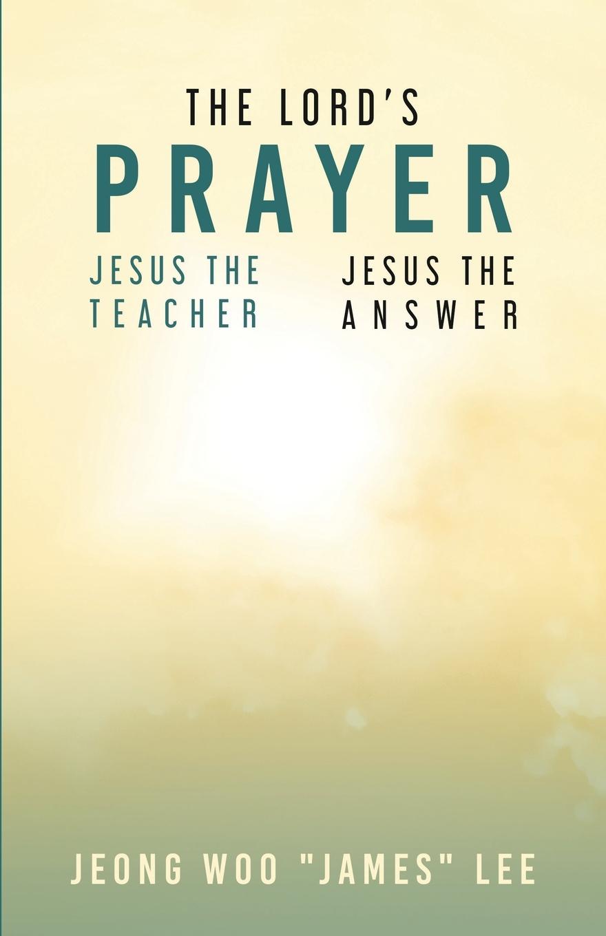 Vorderes Coverbild The Lord's Prayer: Jesus the Teacher Jesus the Answer
