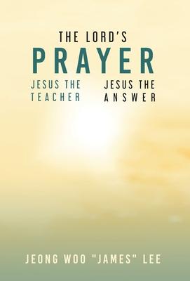 Vorderes Coverbild The Lord's Prayer: Jesus the Teacher Jesus the Answer