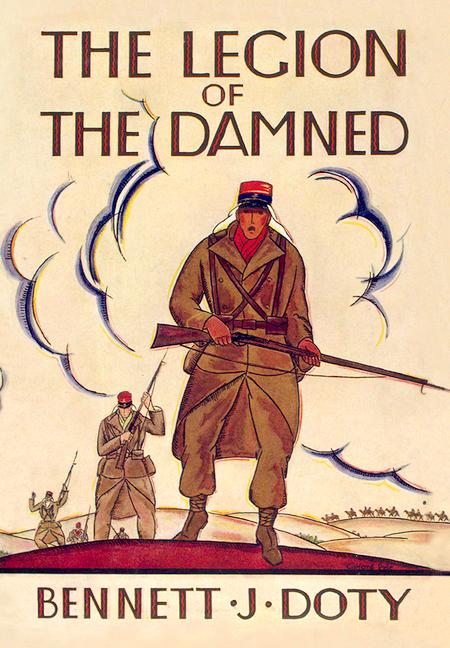 Vorderes Coverbild The Legion of the Damned: The Adventures of Bennett J. Doty in the French Foreign Legion as Told by Himself