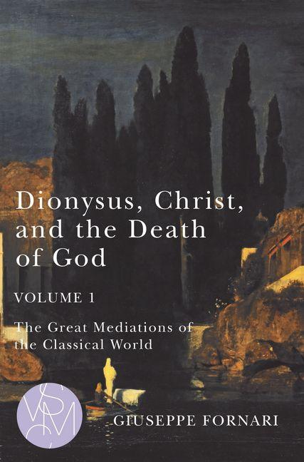 Vorderes Coverbild Dionysus, Christ, and the Death of God, Volume 1