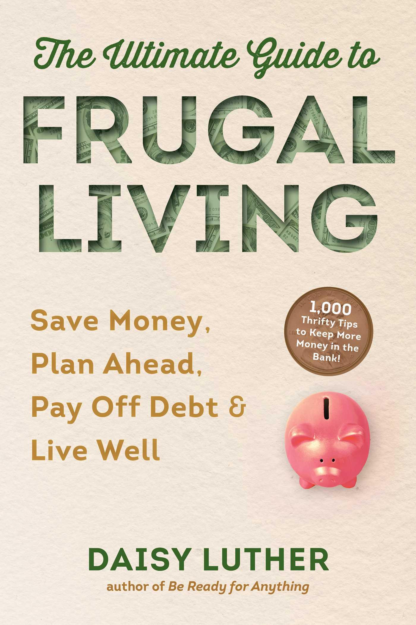 Vorderes Coverbild The Ultimate Guide to Frugal Living: Save Money, Plan Ahead, Pay Off Debt & Live Well