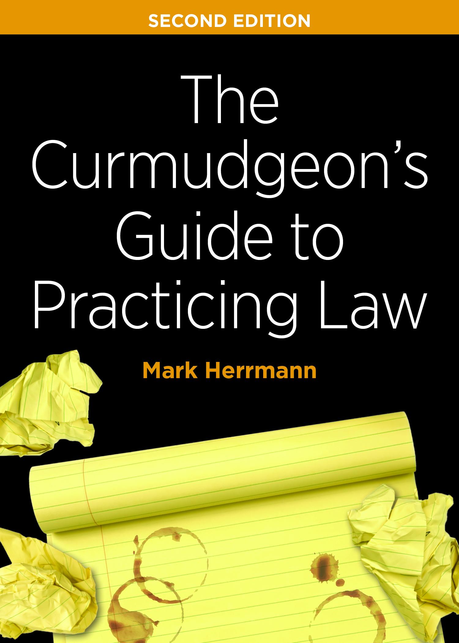 Vorderes Coverbild The Curmudgeon's Guide to Practicing Law, Second Edition