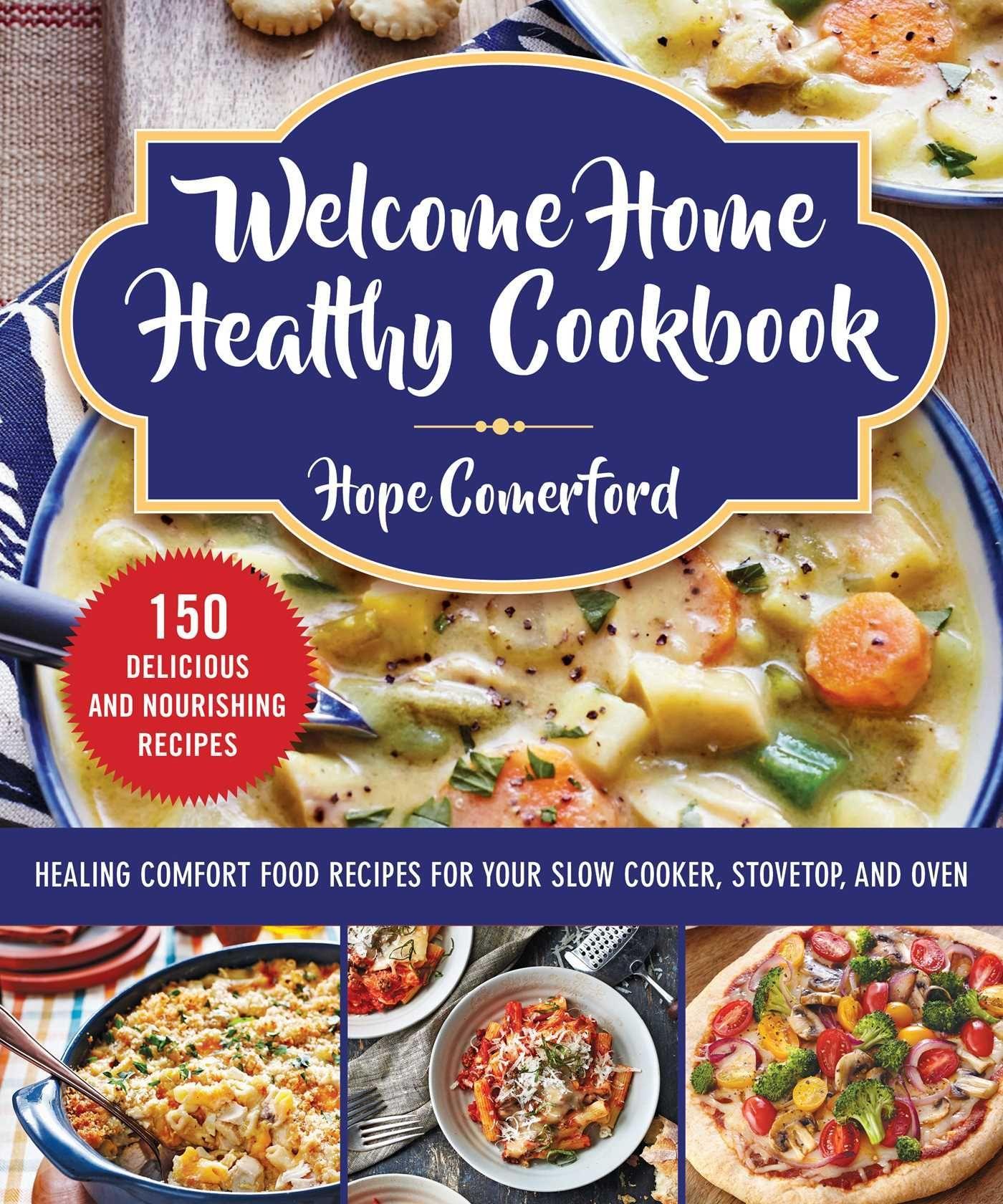 Vorderes Coverbild Welcome Home Healthy Cookbook: Healing Comfort Food Recipes for Your Slow Cooker, Stovetop, and Oven