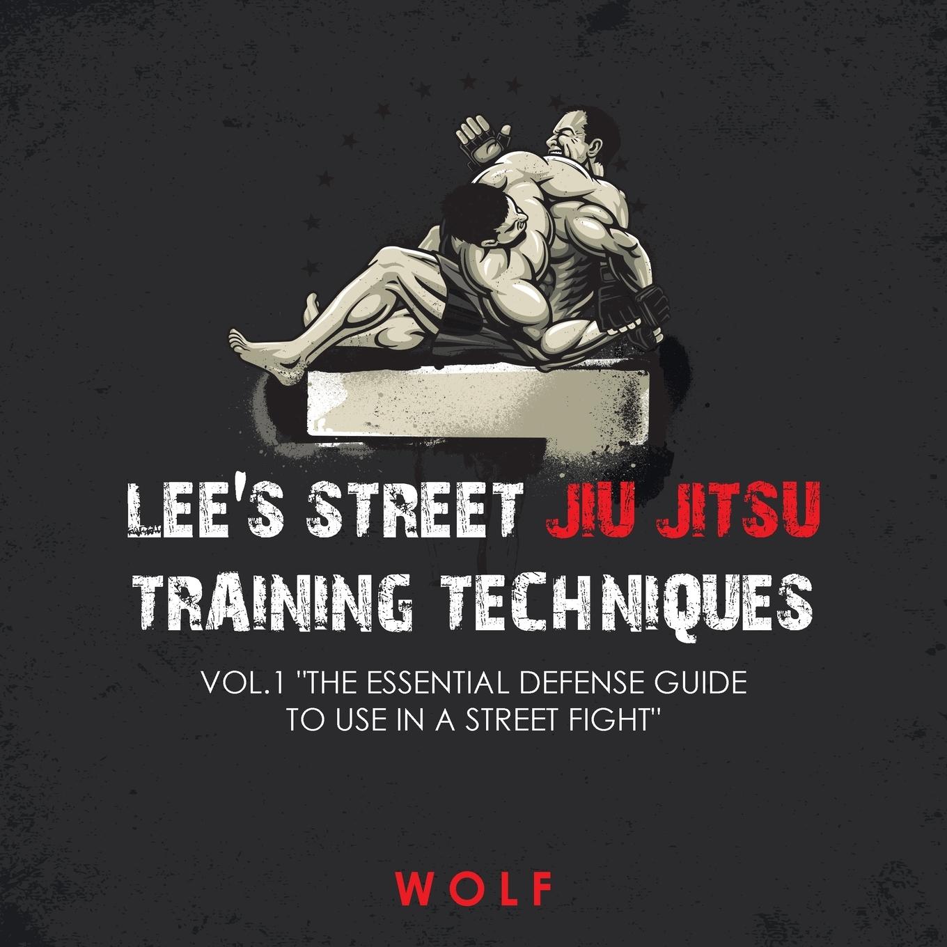 Vorderes Coverbild Lee's Street Jiu Jitsu Training Techniques Vol.1 "The Essential Defense Guide to Use in a Street Fight"