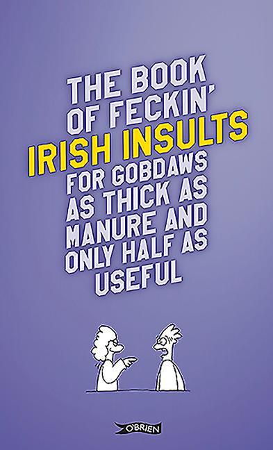 Vorderes Coverbild The Book of Feckin' Irish Insults for gobdaws as thick as manure and only half as useful