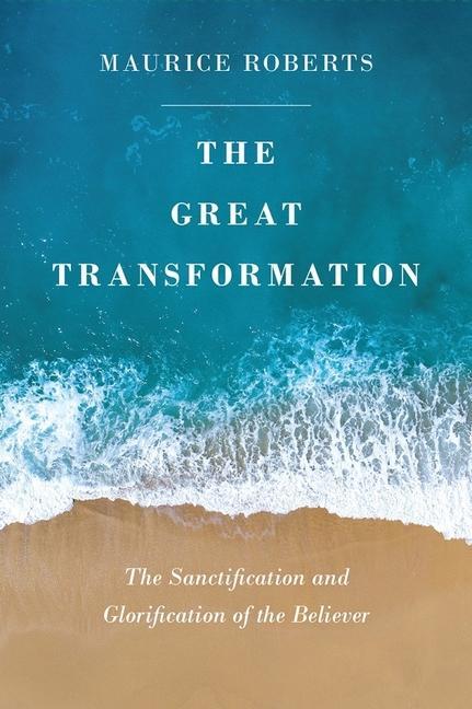 Vorderes Coverbild The Great Transformation: The Sanctification and Glorification of the Believer