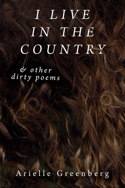 Vorderes Coverbild I Live in the Country & Other Dirty Poems