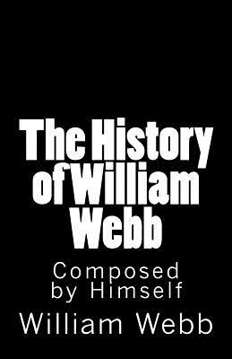 Vorderes Coverbild The History of William Webb: Composed by Himself