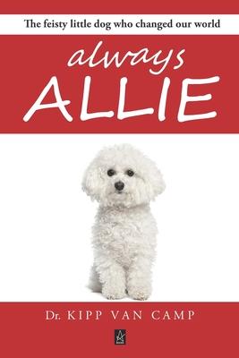 Vorderes Coverbild Always Allie: The feisty little dog who changed our world