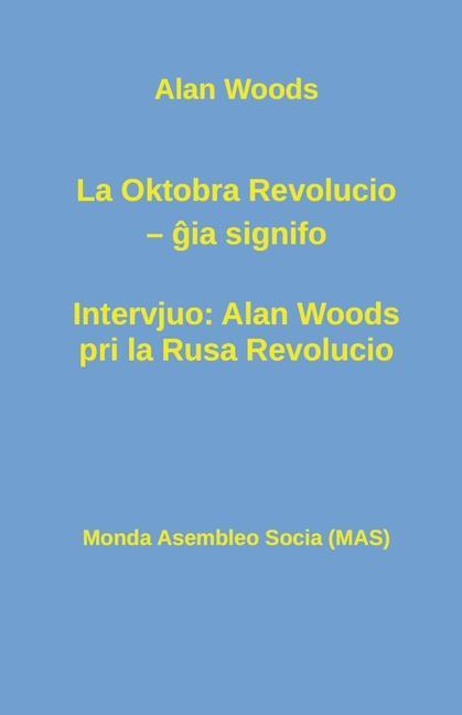Vorderes Coverbild La Oktobra Revolucio -- &#285;ia signifo; Intervjuo: Alan Woods pri la Rusa Revolucio