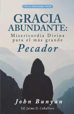 Vorderes Coverbild Gracia Abundante: Misericordia Divina para el más grande pecador