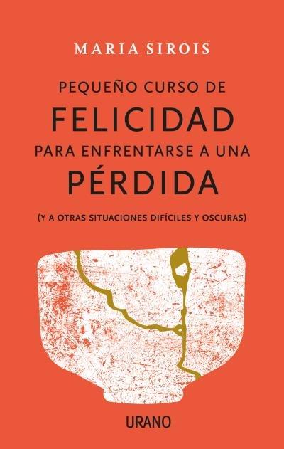 Vorderes Coverbild Un Pequeño Curso de Felicidad Para Enfrentar Una Perdida
