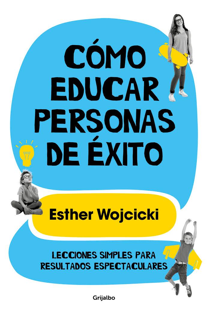 Vorderes Coverbild Cómo educar personas de éxito : lecciones simples para resultados espectaculares