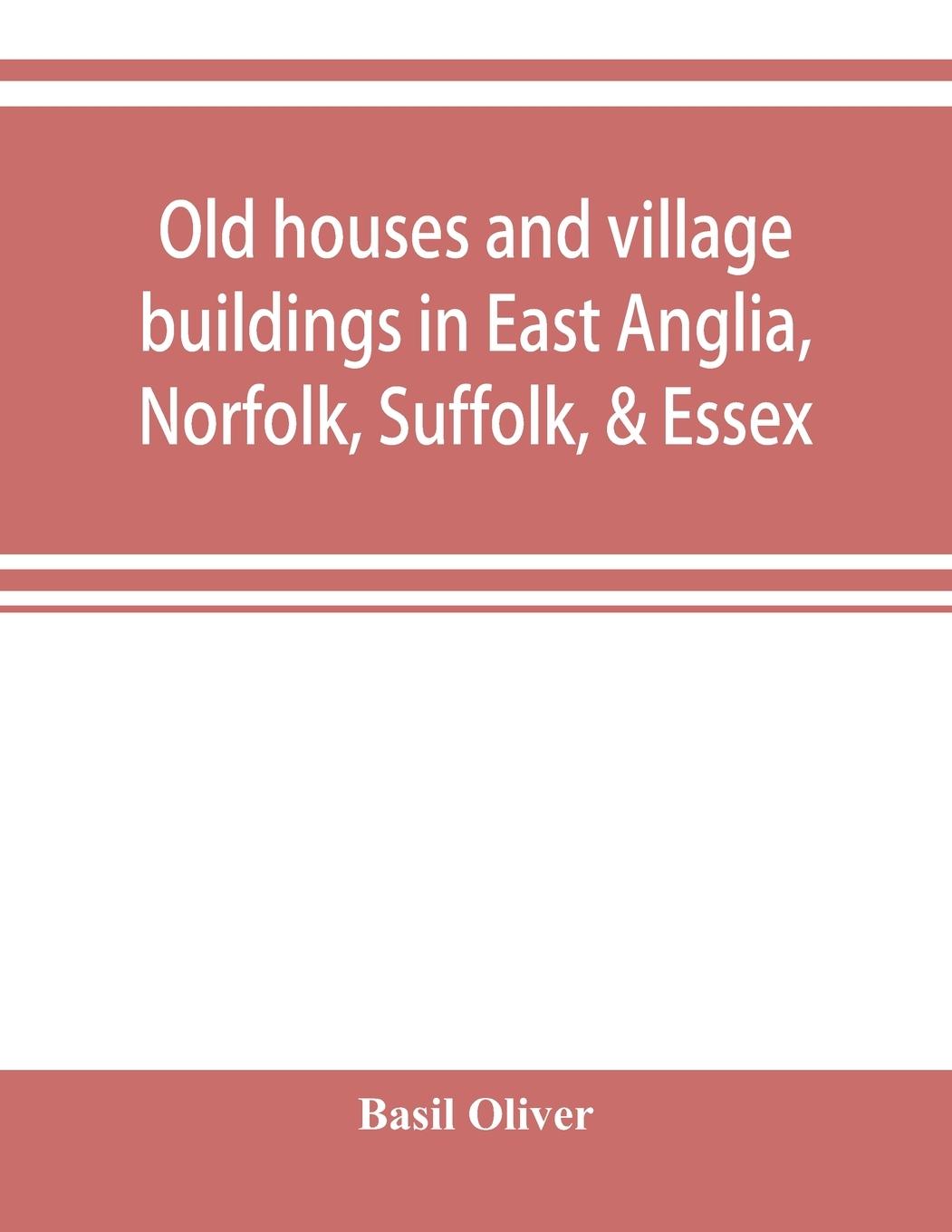 Vorderes Coverbild Old houses and village buildings in East Anglia, Norfolk, Suffolk, & Essex