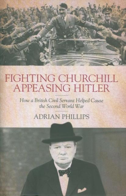 Vorderes Coverbild Fighting Churchill, Appeasing Hitler