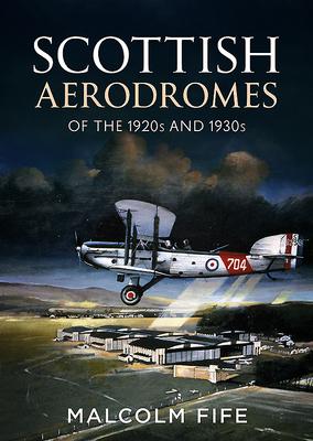 Vorderes Coverbild Scottish Aerodromes of the 1920s and 1930s