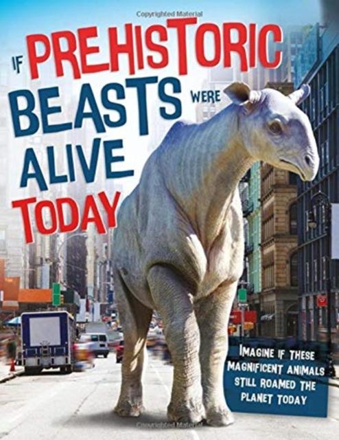 Vorderes Coverbild If Prehistoric Beasts Were Alive Today